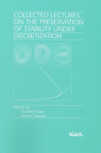 Donald Estep, Simon Tavener - Collected Lectures on the Preservation of Stability Under Discretization, Häftad