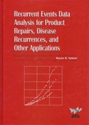 Wayne B. Nelson - Recurrent Events Data Analysis for Product Repairs, Disease Recurrences, and Other Applications, Inbunden