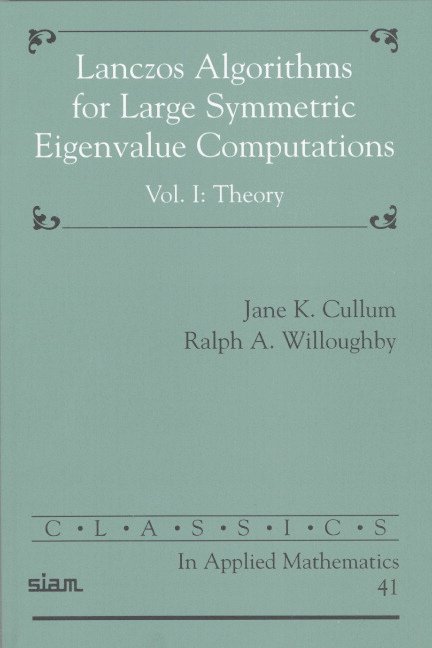 Lanczos Algorithms for Large Symmetric Eigenvalue Computations: Volume 1, Theory 1