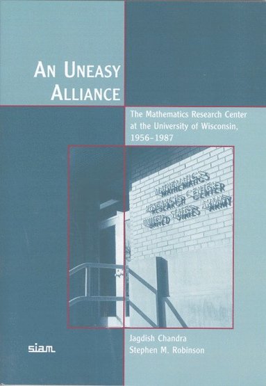 bokomslag An Uneasy Alliance: The Mathematics Research Center at the University of Wisconsin, 1956-1987