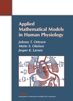 Johnny T. Ottesen, Mette S. Olufsen, Jesper K. Larsen - Applied Mathematical Models in Human Physiology, Häftad