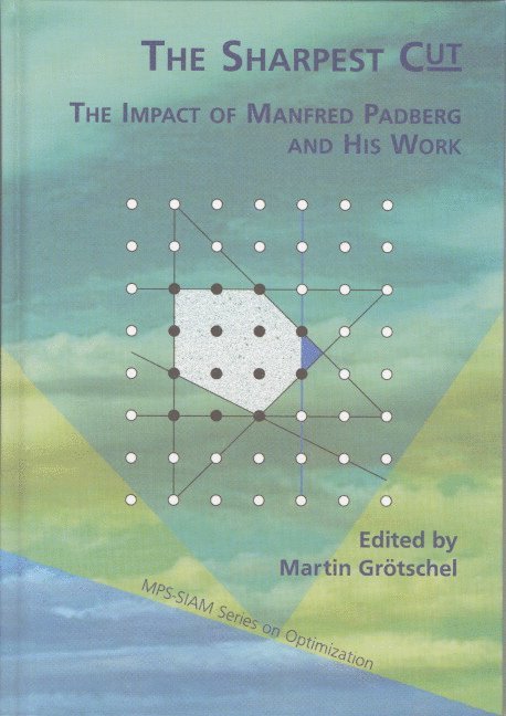 Martin Grötschel - The Sharpest Cut: The Impact of Manfred Padberg and His Work, Inbunden