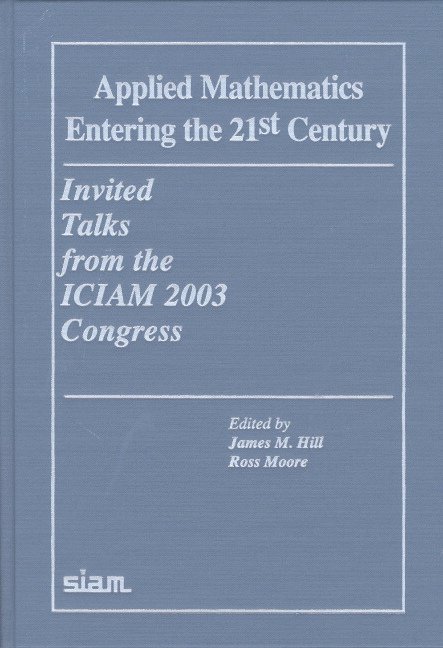 James M. Hill, Ross Moore, James M Hill - Applied Mathematics Entering the 21st Century: Invited Talks from the Iciam 2003 Congress, Inbunden