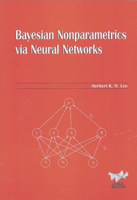 Herbert K. H. Lee, Herbert K H Lee - Bayesian Nonparametrics Via Neural Networks, Häftad