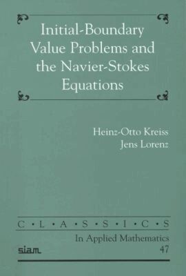 Heinz-Otto Kreiss, Jens Lorenz - Initial-Boundary Value Problems and the Navier-Stokes Equations, Häftad