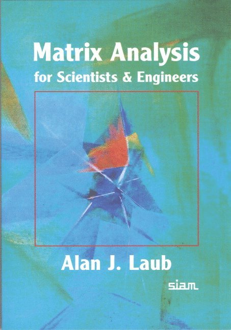 Alan J. Laub - Matrix Analysis for Scientists and Engineers, Häftad