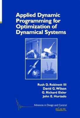 Rush D. Robinett III, David G. Wilson, G. Richard Eisler, John E. Hurtado - Applied Dynamic Programming for Optimization of Dynamical Systems, Inbunden
