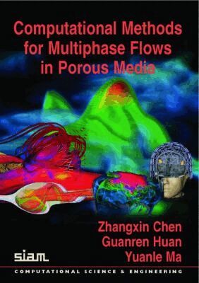 Zhangxin Chen, Guanren Huan, Yuanle Ma - Computational Methods for Multiphase Flows in Porous Media, Häftad