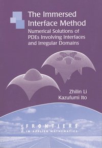 bokomslag The Immersed Interface Method: Numerical Solutions of Pdes Involving Interfaces and Irregular Domains