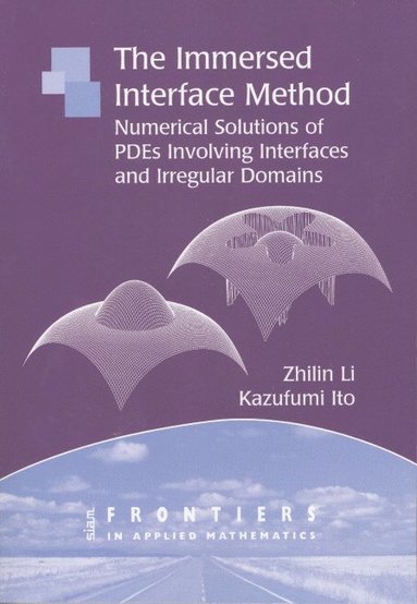 bokomslag The Immersed Interface Method: Numerical Solutions of Pdes Involving Interfaces and Irregular Domains