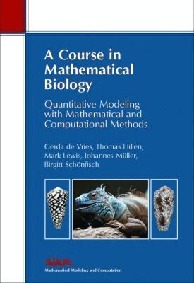 Gerda de Vries, Thomas Hillen, Mark Lewis, Johannes Müller, Birgitt Schoenfisch - Course in Mathematical Biology, Häftad