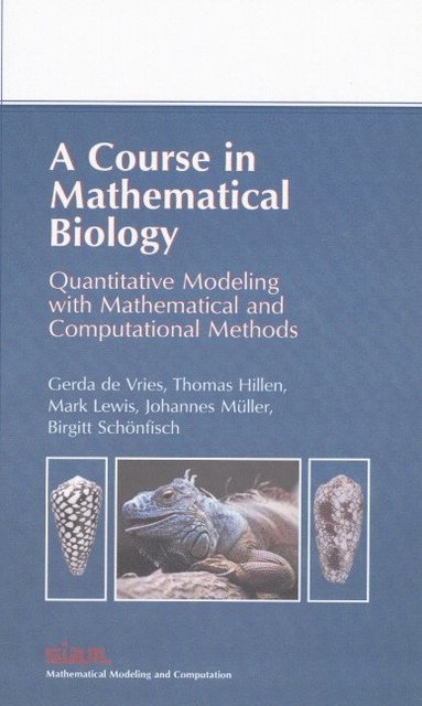 bokomslag A Course in Mathematical Biology: Quantitative Modeling with Mathematical and Computational Methods