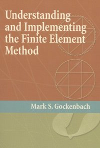bokomslag Understanding and Implementing the Finite Element Method