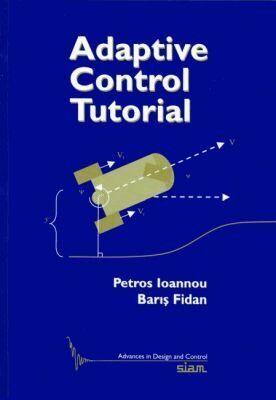 Petros Ioannou, Bariş Fidan - Adaptive Control Tutorial, Häftad