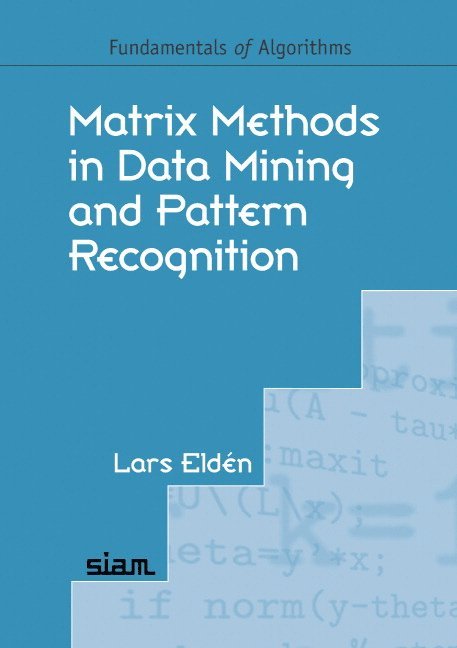 Lars Eldén - Matrix Methods in Data Mining and Pattern Recognition, Häftad