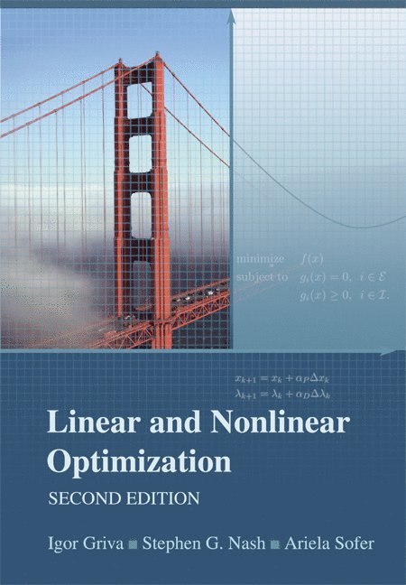 Igor Griva, Stephen G. Nash, Stephen G Nash, Ariela Sofer - Linear and Nonlinear Optimization, Inbunden