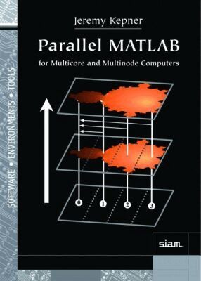 Jeremy Kepner - Parallel MATLAB for Multicore and Multinode Computers, Inbunden