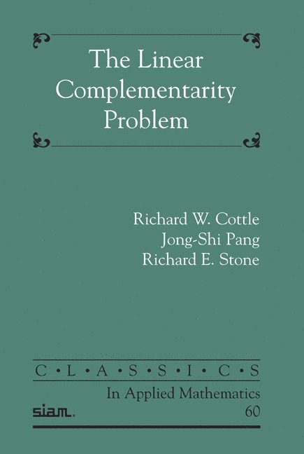 Richard W. Cottle, Jong-Shi Pang, Richard W Cottle, Richard E Stone - The Linear Complementarity Problem, Häftad