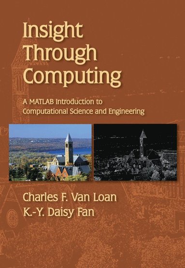 bokomslag Insight Through Computing: A MATLAB Introduction to Computational Science and Engineering