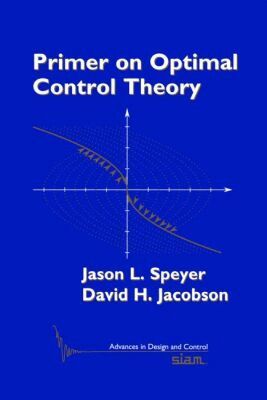 Jason L. Speyer, David H. Jacobson - Primer on Optimal Control Theory, Inbunden