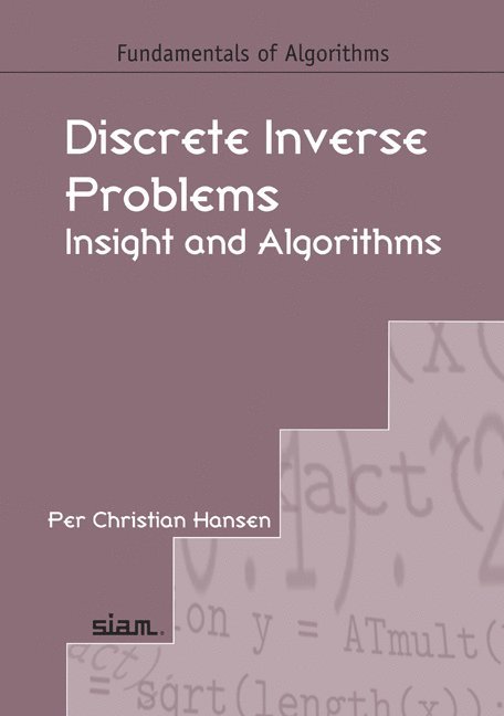 Per Christian Hansen - Discrete Inverse Problems: Insight and Algorithms, Häftad