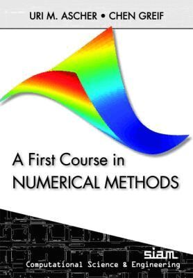 Uri M. Ascher, Chen Greif - First Course in Numerical Methods, Häftad