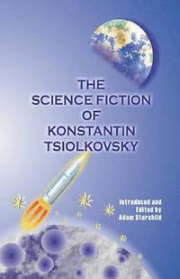 bokomslag The Science Fiction of Konstantin Tsiolkovsky