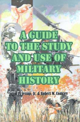 John E Jessup, Robert W Coakley, John E. Jessup, Robert W. Coakley - Guide to the Study and Use of Military History, Häftad