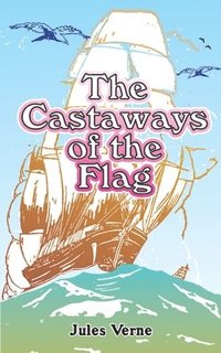 bokomslag The Castaways of the Flag