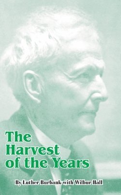 Luther Burbank - Harvest of the Years, Häftad