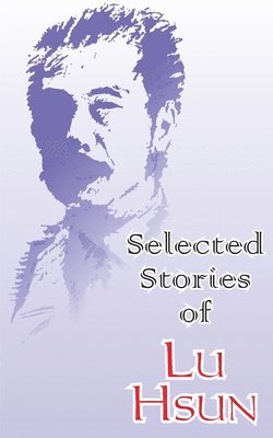 Lu Hsun - Selected Stories of Lu Hsun, Häftad