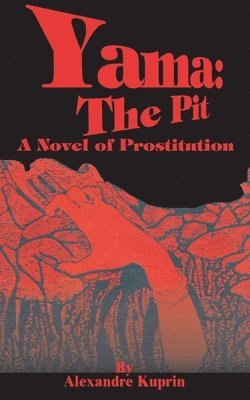 Alexandre Kuprin - Yama: The Pit, Häftad