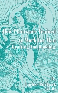 bokomslag How Plants Are Trained to Work for Man