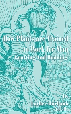 How Plants Are Trained to Work for Man 1