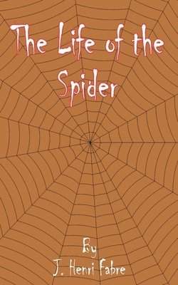 Jean-Henri Fabre - Life of the Spider, Häftad
