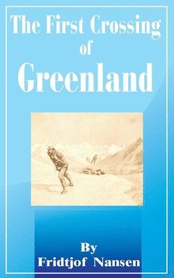 Fridtjof Nansen - First Crossing of Greenland, Häftad