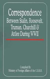 bokomslag Correspondence Between Stalin, Roosevelt, Truman, Churchill & Atlee During WWII