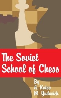 bokomslag The Soviet School of Chess