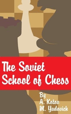 M Yudovich, A Kotov - Soviet School of Chess, Häftad