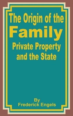 Frederick Engels - Origin of the Family Private Property and the State, Häftad