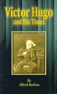bokomslag Victor Hugo and His Times