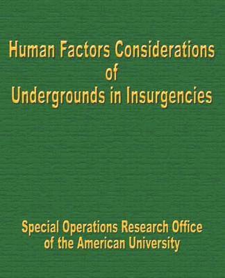 Special Operations Research Office - Human Factors Considerations of Undergrounds in Insurgencies, Häftad