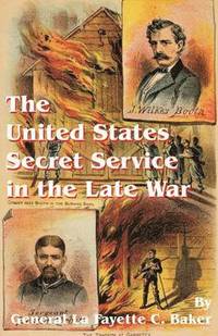 bokomslag The United States Secret Service in the Late War