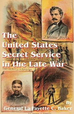 The United States Secret Service in the Late War 1