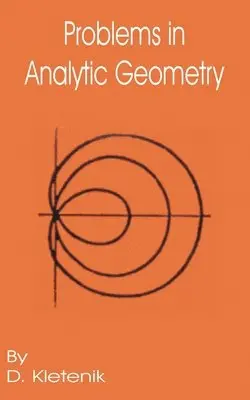 D Kletenik, N Vefimov - Problems in Analytic Geometry, Häftad. Tillgänglighet: Lägg i varukorg