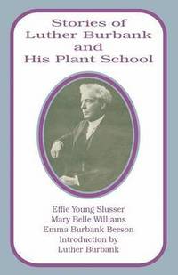 bokomslag Stories of Luther Burbank and His Plant School