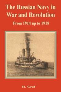 bokomslag The Russian Navy in War and Revolution from 1914 up to 1918