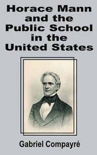 bokomslag Horace Mann and the Public School in the United States