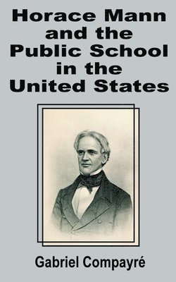 bokomslag Horace Mann and the Public School in the United States