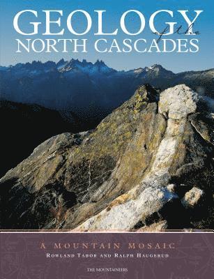 Rowland W. Tabor - Geology of the North Cascades, Häftad
